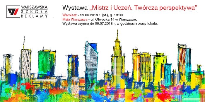 Wystawa Warszawskiej Szkoły Reklamy pt. Mistrz i Uczeń. Twórcza Perspektywa. 29 czerwca - 6 lipca 2018 r.. Mała Warszawa, ul. Otwocka 14