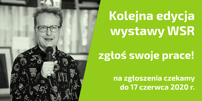 Kolejna edycja wystawy WSR - zgłoś swoje prace! - na zgłoszenia czekamy do 17 czerwca 2020 r.