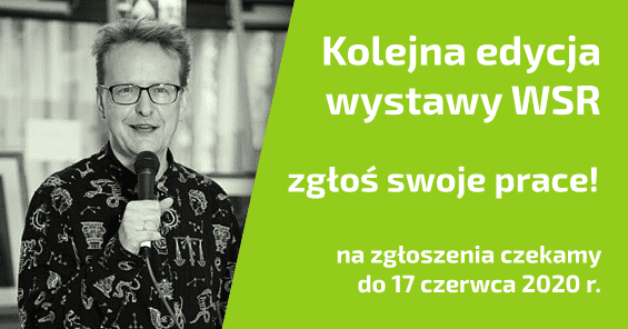 Kolejna edycja wystawy WSR - zgłoś swoje prace! - na zgłoszenia czekamy do 17 czerwca 2020 r.